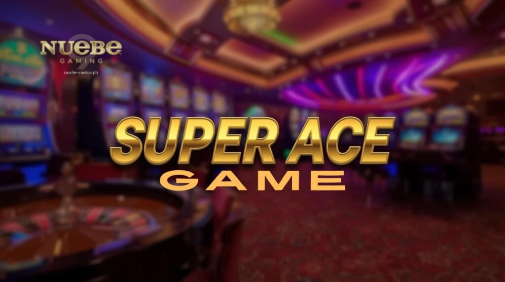 Super Ace Game ng Nuebe Gaming: Laro at Tips