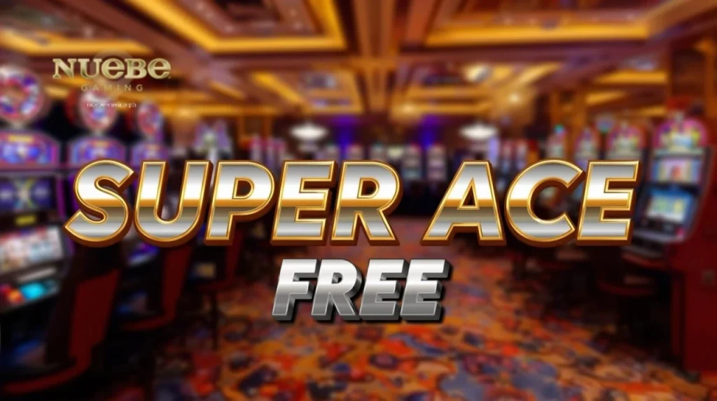 Super Ace free ng Nuebe Gaming: Libreng Laro Guide