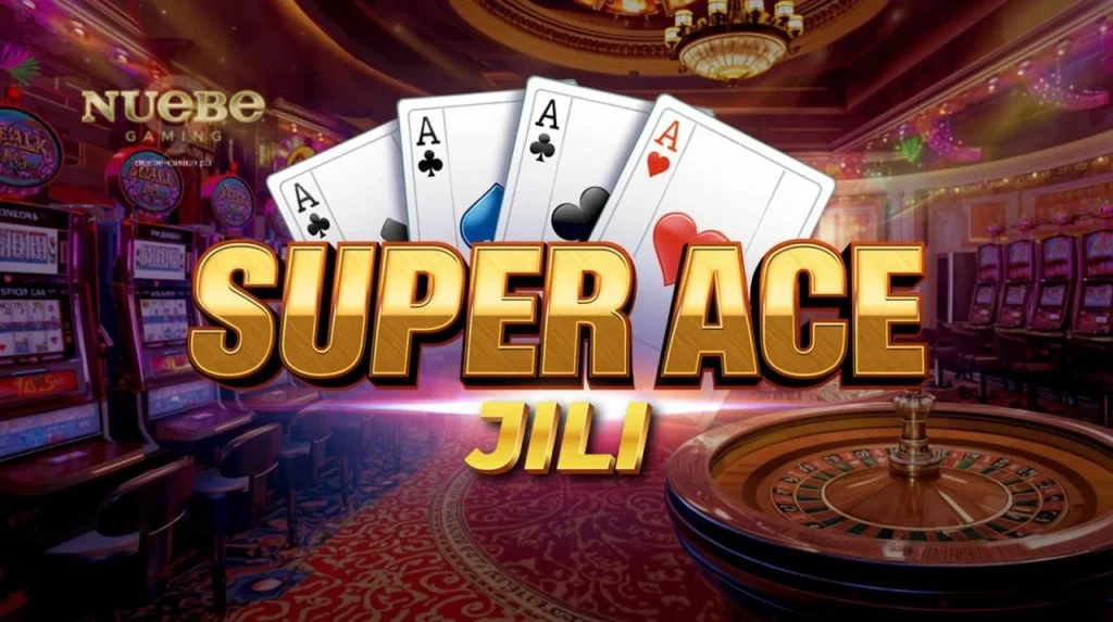 Super Ace jili ng Nuebe Gaming: Slots Guide