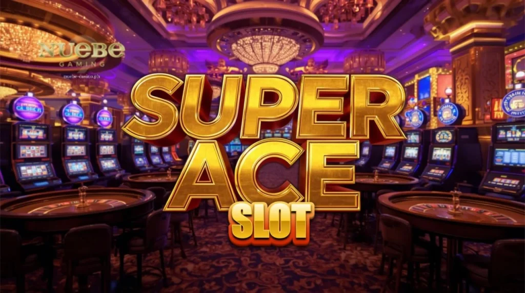 Super Ace slot ng Nuebe Gaming: Tips at Laro
