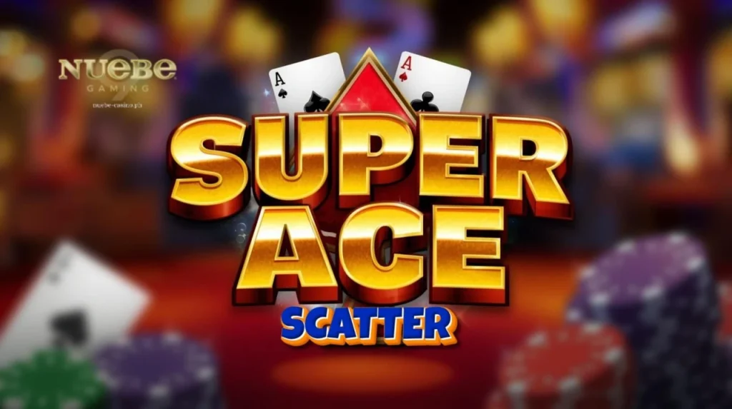 Super Ace scatter ng Nuebe Gaming: Tips at Guide